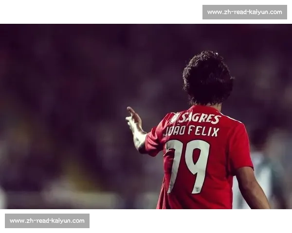 菲利克斯盼回归本菲卡遇阻 高薪成最大障碍